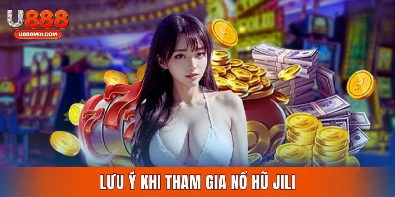 Bỏ túi các chú ý quan trọng khi chinh phục sảnh game quay hũ JILI