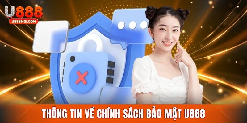 Quy định mới nhất về chính sách bảo mật U888