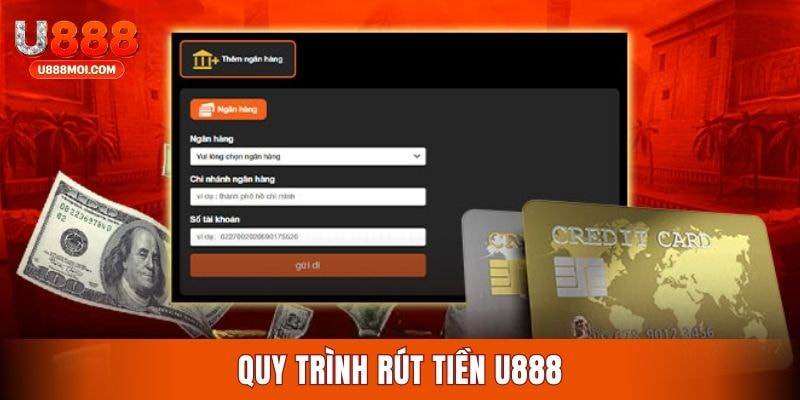 Thông tin chỉ dẫn 4 bước cơ bản khi rút tiền thưởng tại U888